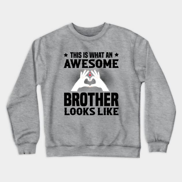 This Is What An Awesome Brother Looks Like Crewneck Sweatshirt by Astramaze